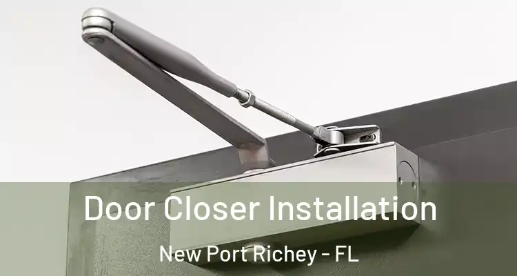  Door Closer Installation New Port Richey - FL