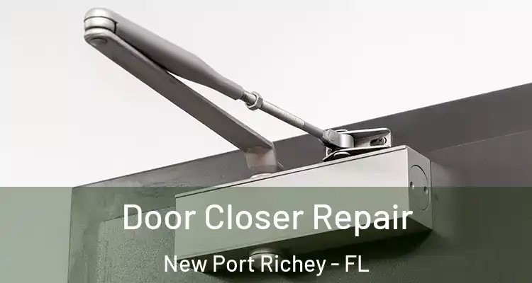  Door Closer Repair New Port Richey - FL