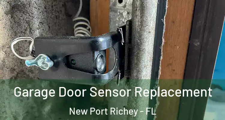  Garage Door Sensor Replacement New Port Richey - FL