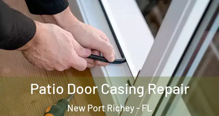  Patio Door Casing Repair New Port Richey - FL