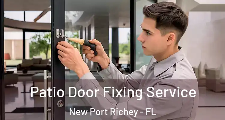  Patio Door Fixing Service New Port Richey - FL