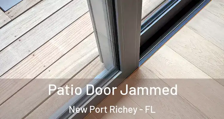  Patio Door Jammed New Port Richey - FL