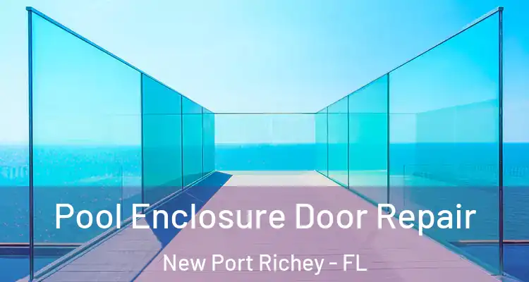  Pool Enclosure Door Repair New Port Richey - FL