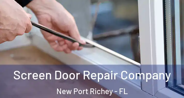  Screen Door Repair Company New Port Richey - FL