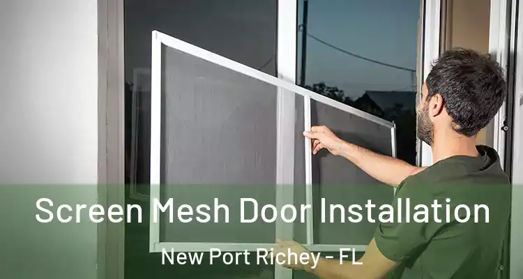  Screen Mesh Door Installation New Port Richey - FL