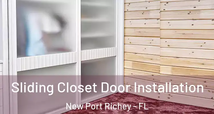  Sliding Closet Door Installation New Port Richey - FL