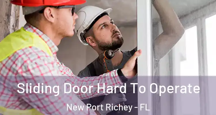  Sliding Door Hard To Operate New Port Richey - FL